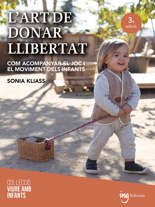 Imagen de L'art de donar llibertat. Com acompanyar el joc i el moviment dels infants (3ª edició) - Sonia Kliass